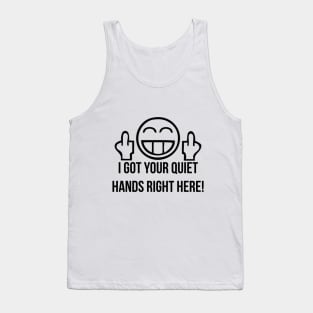 I Got Your Quiet Hands Right Here! ver. 2.0 Tank Top